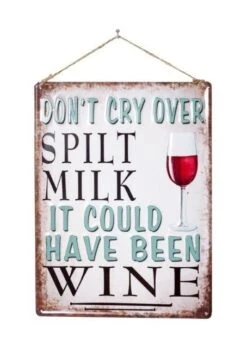 La Hacienda Don't Cry Over Spilt Milk, It Could Have Been Wine Garden Sign